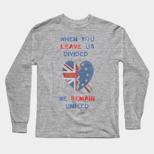 When you leave us divided, we remain united Long Sleeve T-Shirt